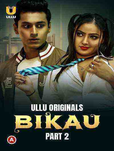 Bikau Part 2 (2023) Season 1 Episode 7 Ullu Originals (2023)