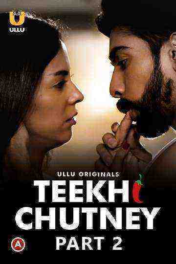 Teekhi Chutney (2022) Season 1 Part 2 (ullu Originals) (2022)