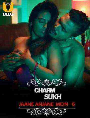 Charmsukh (jane Anjane Mein 6) (2023) Part 1 Ullu Originals (2023)