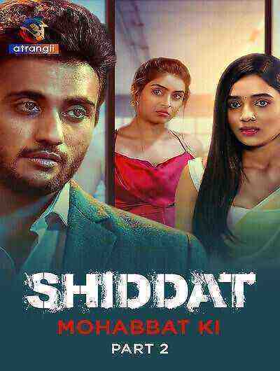 Shiddat (mohabbat Ki) (2024) Season 1 Part 2 Episode 11 Atrangii Originals (2024)