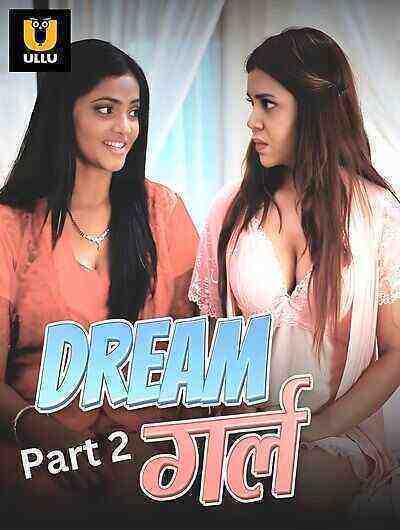 Dream Girl (2023) Season 1 Part 2 (ullu Originals) (2023)