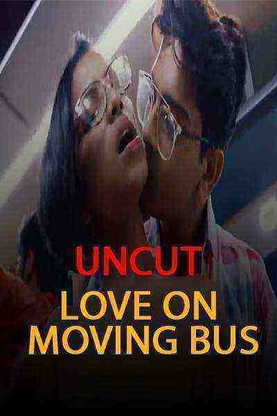 Love On Moving Bus (2021) Part 2 Nuefliks Originals Uncut (2021)