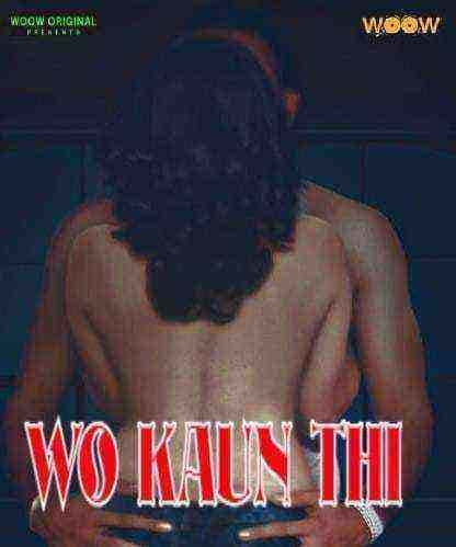 Wo Kaun Thi (2021) Season 1 Episode 1 To 2 (woow Original) (2021)
