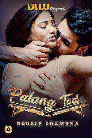 Palang Tod (double Dhamaka) (2021) Season 1 Ullu Originals (2021)