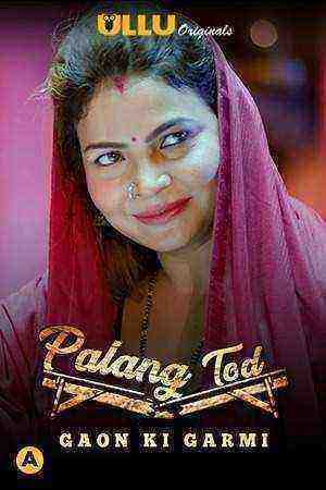 Palang Tod (gaon Ki Garmi) (2021) Season 1 Ullu Originals (2021)