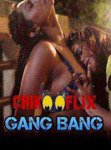 Gang Bang (2020) Chikooflix Originals (2020)