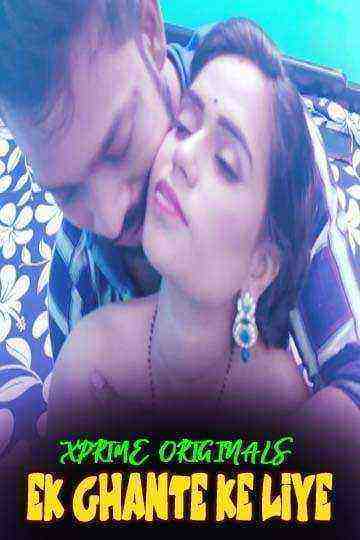 Ek Chante Ke Liye (2021) Xprime Originals Uncut (2021)