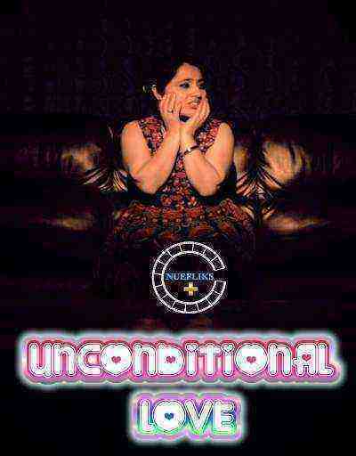 Unconditional Love (2021) Nuefliks Originals (2021)