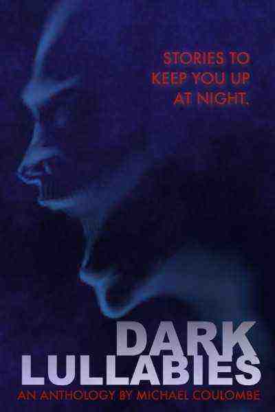 Dark Lullabies: An Anthology By Michael Coulombe (2023)