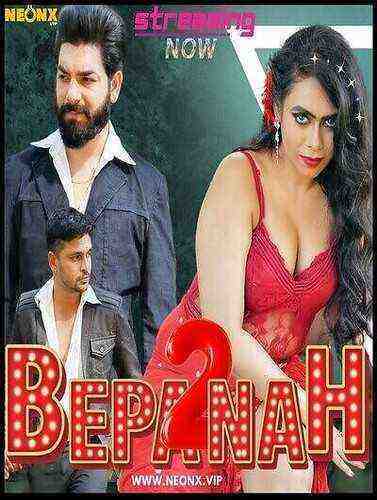 Bepanah 2 Uncut (2023) Neonx Originals (2023)