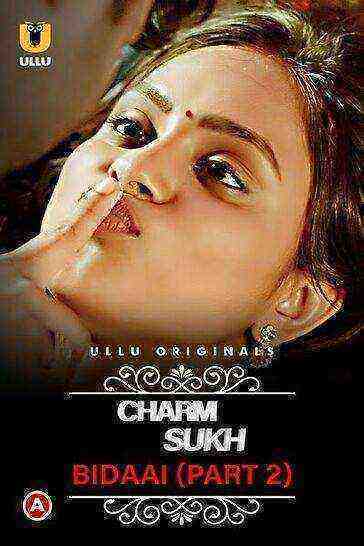 Charmsukh (bidaai) (2022) Season 1 Part 2 (ullu Originals) (2022)