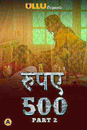 Rupaya 500 Part 2 (2021) Season 1 Ullu Originals (2021)