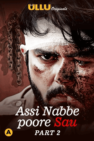 Assi Nabbe Poore Sau Part:2 (2021) Ullu Original (2021)