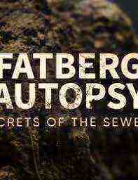 Fatberg Autopsy: Secrets of the Sewers (2018)