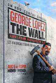 George Lopez : The Wall, Live from Washington D.C. (2017)