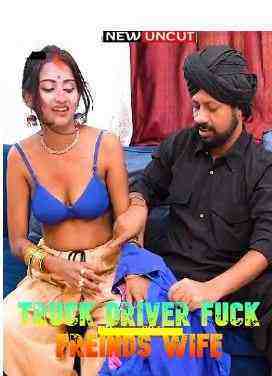 Truck Driver Fuck Freinds Wife (2022) Xtramood (2022)
