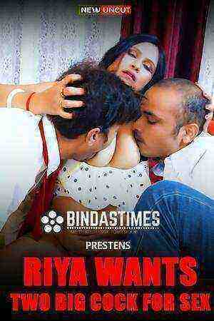 Riya Wants Two Big Cock For Sex (2022) (bindastimes Originals) Uncut (2022)