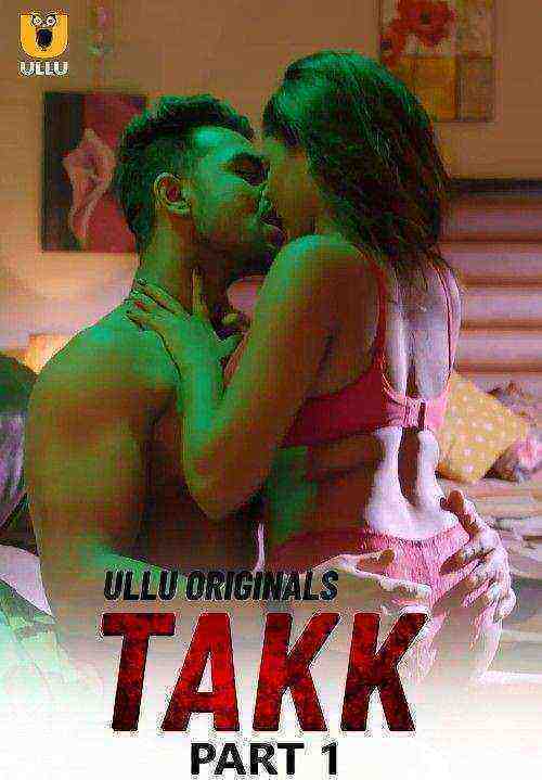 Takk (2022) Season 1 Part 2 (ullu Originals) (2022)