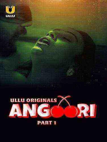 Angoori (2023) Season 1 Part 1 Episode 1 Ullu Originals (2023)