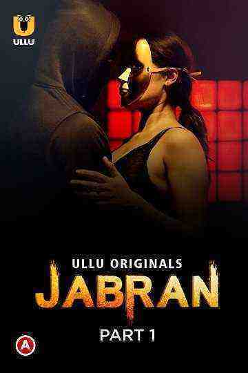 Jabran (2022) Season 1 Part 1 (ullu Originals) (2022)