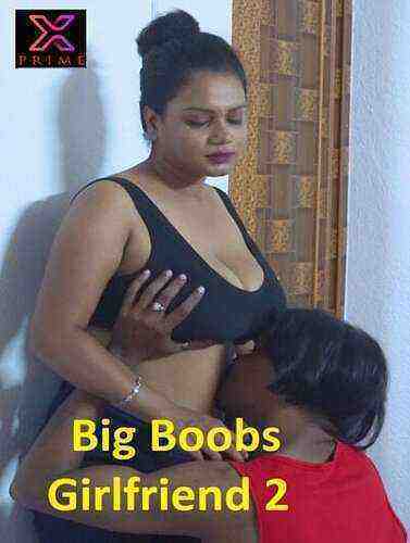 Big Boobs Girlfriend 2 (2023) Xprime Originals (2023)