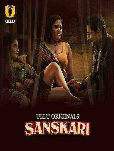 Sanskari (2023) Season 1 Part 1 Episode 1 Ullu Originals (2023)
