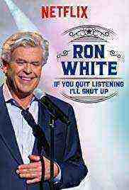 Ron White : If You Quit Listening, I'll Shut Up (2018)