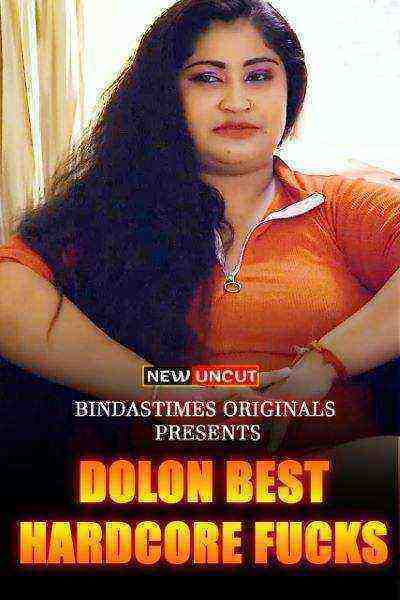 Dolon Best Hardcore Fucks (2022) (bindastimes Originals) Uncut (2022)