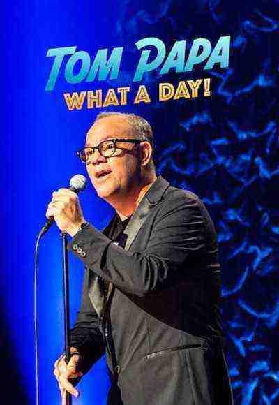 Tom Papa: What A Day! (2022)