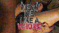 Treat Me Like A Whore