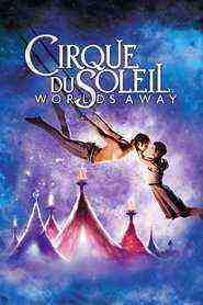 Cirque Du Soleil: Worlds Away (2012)