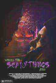 Where The Scary Things Are (2022)