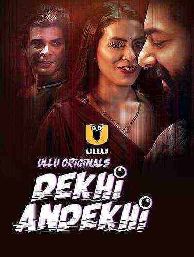 Dekhi Andekhi (2023) Season 1 Part 2 Episode 5 Ullu Originals (2023)