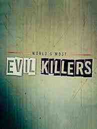 Worlds Most Evil Killers - Season 3 (2017)