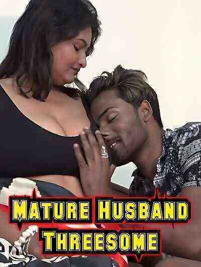 Mature Husband Threesome (2023) Unrated (2023)
