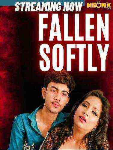Fallen Softly Uncut (2023) Neonx Originals (2023)