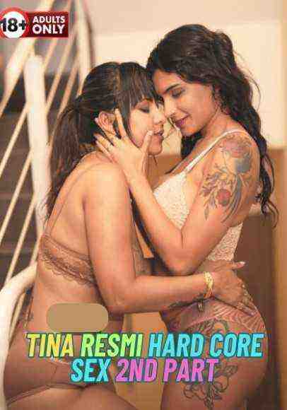 Tina Resmi Hard Core Sex (2024) Season 1 Part 2 Unrated (2024)